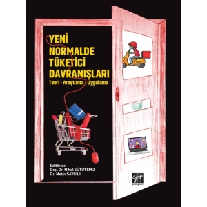 Yeni Normalde Tüketici Davranışları - (Teori - Araştırma - Uygulama) - Doç. Dr. Nihal SÜTÜTEMİZ, Dr. Metin SAYGILI