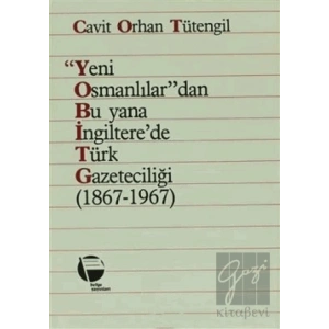 Yeni Osmanlılar’dan Bu Yana İngiltere’de Türk Gazeteciliği (1867-1967)
