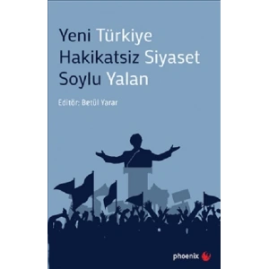 Yeni Türkiye Hakikatsiz Siyaset Soylu Yalan