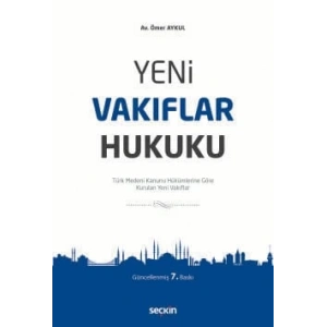 Yeni Vakıflar Hukuku Türk Medeni Kanunu Hükümlerine Göre Kurulan Yeni Vakıflar