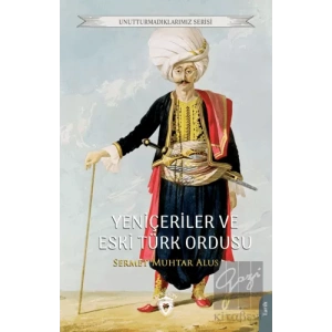 Yeniçeriler ve Eski Türk Ordusu