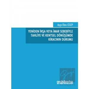 Yeniden İnşa veya İmar Sebebiyle Tahliye ve Kentsel Dönüşümde Kıracının Durumu