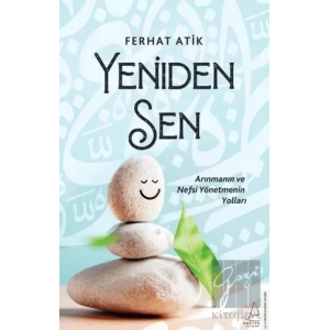 Yeniden Sen - Arınmanın ve Nefsi Yönetmenin Yolları