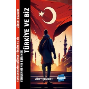 Yenilenmenin Eşiğinde Türkiye ve Biz