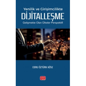 Yenilik ve Girişimcilikte DİJİTALLEŞME - Gelişmekte Olan Ülkeler Perspektifi