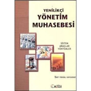 Yenilikçi Yönetim Muhasebesi : Sistem, Araçlar, Yö