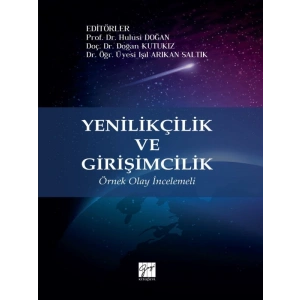 Yenilikçilik ve Girişimcilik - Prof. Dr. Hulusi Doğan ,Doç. Dr. Doğan Kutukız ,Dr. Öğr. Üyesi Işıl Arıkan Saltık
