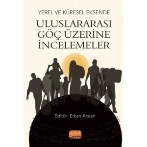Yerel ve Küresel Eksende ULUSLARARASI GÖÇ ÜZERİNE İNCELEMELER