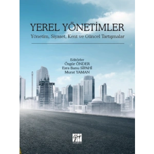 Yerel Yönetimler-Yönetim, Siyaset, Kent ve Güncel Tartışmalar