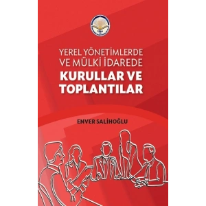 Yerel Yönetimlerde ve Mülki İdarede Kurullar ve Toplantılar