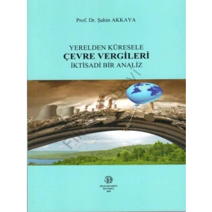 Yerelden Küresele Çevre Vergileri İktisadi Bir Analiz - Şahin Akkaya