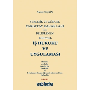 Yerleşik ve Güncel Yargıtay Kararları ile Belirlenen Bireysel İş Hukuku ve Uygulaması