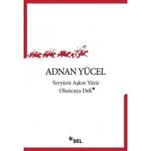 Yeryüzü Aşkın Yüzü Oluncaya Dek