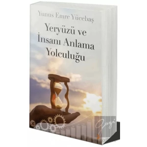 Yeryüzü ve İnsanı Anlama Yolculuğu