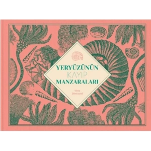 Yeryüzünün Kayıp Manzaralarında Yolculuk (Ciltli)