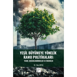 Yeşil Büyümeye Yönelik Kamu Politikaları: Teori, Değerlendirmeler Ve Öneriler