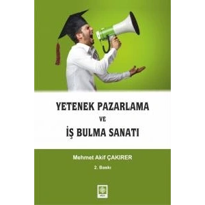 Yetenek Pazarlama ve İş Bulma Sanatı Mehmet Akif Çakırer