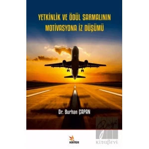 Yetkinlik ve Ödül Sarmalının Motivasyona İz Düşümü