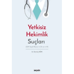 Yetkisiz Hekimlik Suçları (1219 Sayılı Kanun m.25 ve m.41)