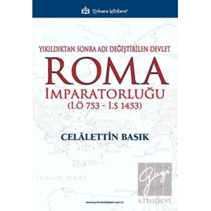 Yıkıldıktan Sonra Adı Değiştirilen Devlet Roma İmparatorluğu (İ.Ö 753 - İ.S 1453)
