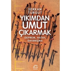 Yıkımdan Umut Çıkarmak