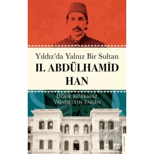 Yıldız’da Yalnız Bir Sultan II. Abdülhamid Han