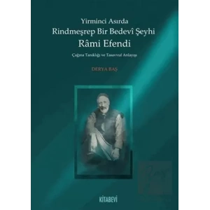 Yirminci Asırda Rindmeşrep Bir Bedevi Şeyhi Rami Efendi