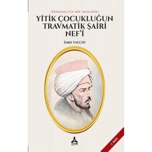 Yitik Çocukluğun Travmatik Şairi Nef’i
