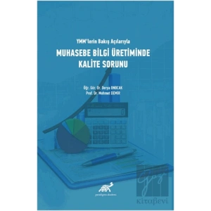 YMMlerin Bakış Açılarıyla Muhasebe Bilgi Üretiminde Kalite Sorunu