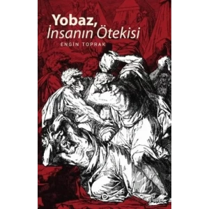 Yobaz, İnsanın Ötekisi