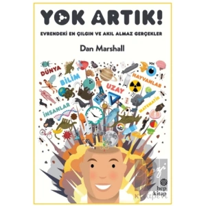 Yok Artık! Evrendeki En Çılgın ve Akıl Almaz Gerçekler