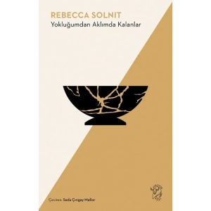 Yokluğumdan Aklımda Kalanlar