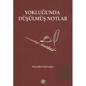 Yokluğunda Düşülmüş Notlar