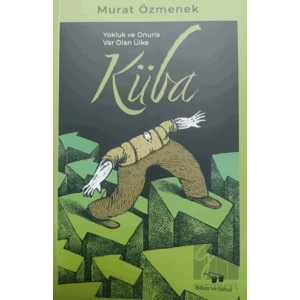 Yokluk ve Onurla Var Olan Ülke Küba