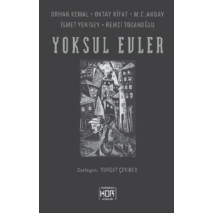 Yoksul Evler: Orhan Kemal, Oktay Rifat, M. C. Anday İsmet Yenisey, Remzi Tozanoğlu