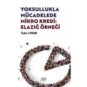 Yoksullukla Mücadelede Mikro Kredi: Elazığ Örneği