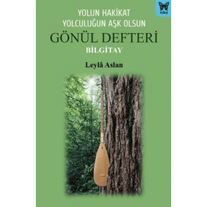 Yolun Hakikat Yolculuğun Aşk Olsun Gönül Defteri Bilgitay