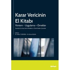 Yöneticiler İçin Karar Verme Teknikleri ve Örnek Problem ÇözümleriKarar Vericinin El Kitabı Yöntem – Uygulama – Örnekler