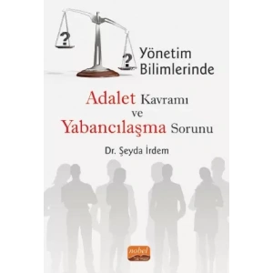 Yönetim Bilimlerinde Adalet Kavramı ve Yabancılaşma Sorunu