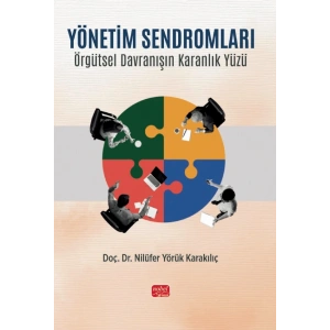 YÖNETİM SENDROMLARI - Örgütsel Davranışın Karanlık Yüzü