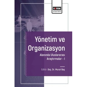 Yönetim ve Organizasyon Alanında Uluslararası Araştırmalar I