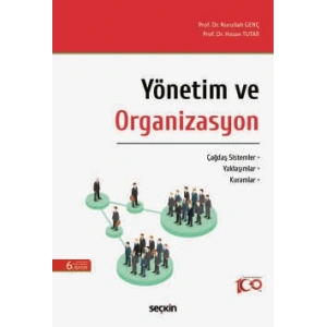 Yönetim ve Organizasyon  Çağdaş Sistemler – Yaklaşımlar – Kuramlar