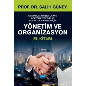 YÖNETİM VE ORGANİZASYON El Kitabı - Yüksek Lisans Doktora ve Doçentlik Sınavları İçin