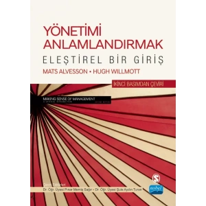 YÖNETİMİ ANLAMLANDIRMAK-ELEŞTİREL BİR GİRİŞ / MAKING SENSE OF MANAGEMENT-A Critical Introduction Mats Alvesson and Hugh Willmott