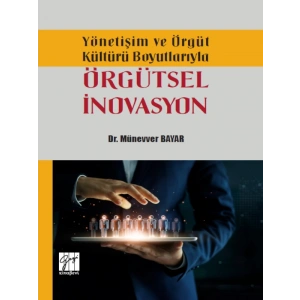 Yönetişim Ve Örgüt Kültürü Boyutlarıyla Örgütsel İnovasyon - Dr. Münevver BAYAR