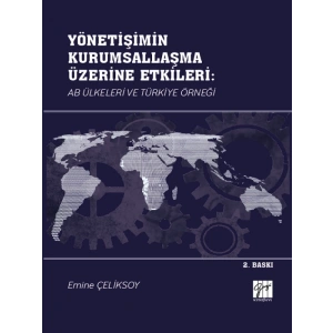 Yönetişimin Kurumsallaşma Üzerine Etkileri: AB Ülkeleri ve Türkiye Örneği - Emine Çeliksoy