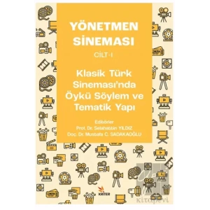 Yönetmen Sineması Cilt-I: Klasik Türk Sinemasında Öykü Söylem ve Tematik Yapı