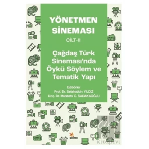 Yönetmen Sineması Cilt-II: Çağdaş Türk Sinemasında Öykü Söylem ve Tematik Yapı