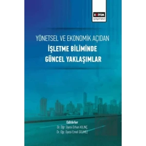 Yönetsel ve Ekonomik Açıdan İşletme Biliminde Güncel Yaklaşımlar