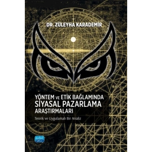 YÖNTEM VE ETİK BAĞLAMINDA SİYASAL PAZARLAMA ARAŞTIRMALARI - Teorik ve Uygulamalı Bir Analiz